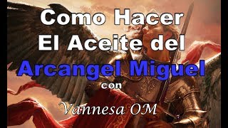 🌟Como Hacer El Aceite Protector De San Miguel Arcangel (Vannesa OM)