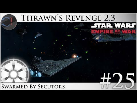 Swarmed By Secutors - Thrawn's Revenge 2.3 Preview - Star Wars: Empire at War Mod [Ep 25]