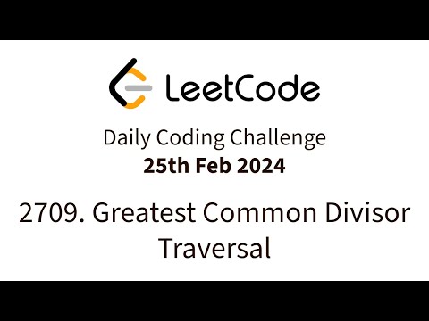 2709. Greatest Common Divisor Traversal | LeetCode DCC | 25th Feb 2024