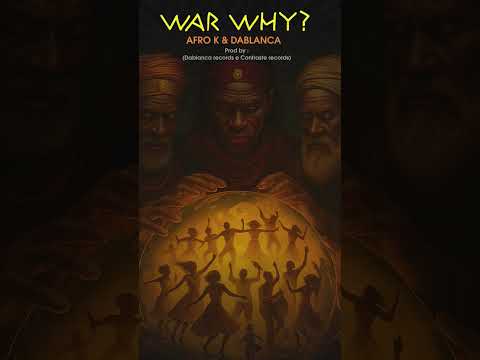 Afro K e Dablanca - "War Why"