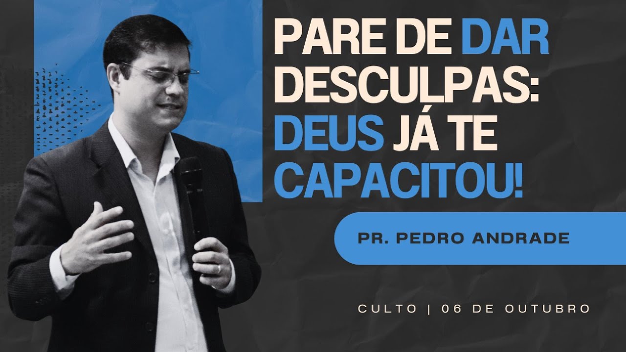 Pare de Dar Desculpas: Deus Já Te Capacitou! | Pr. Pedro Andrade