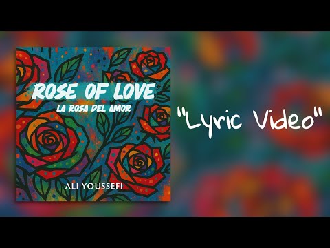 Rose of Love / La Rosa del Amor - Ali Youssefi [Official Lyric Video]