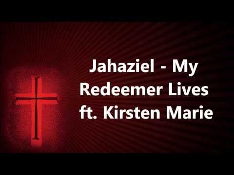 Jahaziel - My Redeemer Lives ft. Kirsten Marie