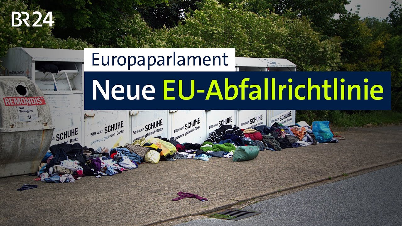 EU-Parlament: Neue EU-Abfallrichtlinie | BR24