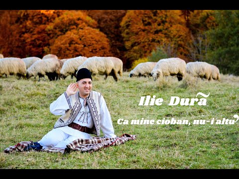 ILIE DURĂ - Ca mine cioban, nu-i altu'
