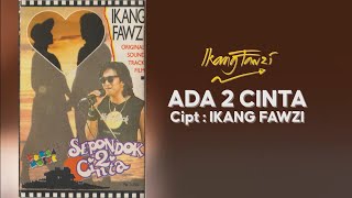 Download lagu ADA 2 CINTA - IKANG FAWZI mp3