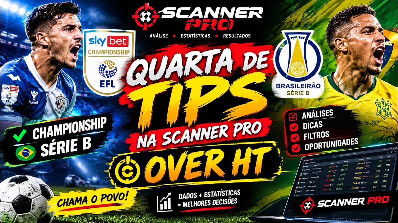 🚨 QUARTA DE TIPS NA SCANNER PRO! 🔥 CHAMPIONSHIP + SÉRIE B | OVER HT, ANÁLISES E OPORTUNIDADES