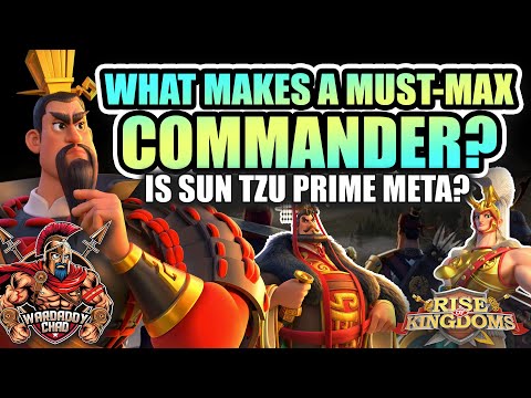 What Makes a Must-Max Commander: Is Sun Tzu Meta - Rise of Kingdoms