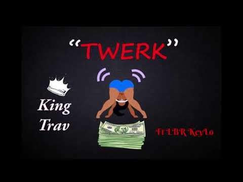King Trav Ft KeyLo Bz - Twerk
