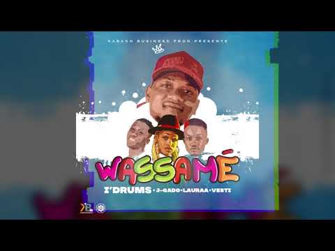 I'DRUMS - Wassamé (ft J-GADO x LAURAA & VESTI)