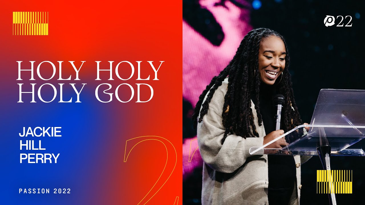 Holy Holy Holy God - Jackie Hill Perry // Passion 2022