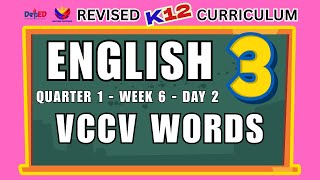 ENGLISH 3 | VCCV WORDS | WEEK 6 | DAY 2 | REVISED CURRICULUM