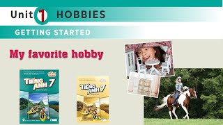 Tiếng Anh 7 Global Success l Unit 1 HOBBIES l GETTING STARTED l My favorite hobby