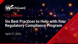 Webinar: Six Best Practices to Help with Your Regulatory Compliance Program
