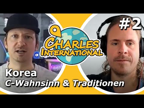 Charles International #2 - Korea, C-Wahnsinn & Traditionen