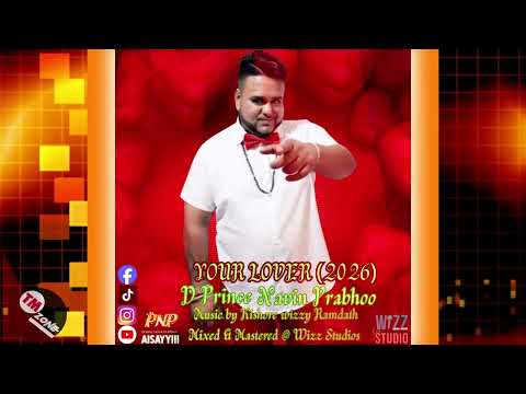 D Prince Navin Prabhoo - Your Lover - 2k26 Chutney Soca