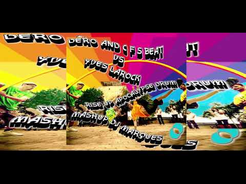 Dero & C.F.S Beat vs Yves Larock - Apocalypse Drum Rise up (Mashup DJ Marques)