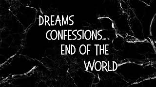 Dreams, Confessions and The End of The World Teaser