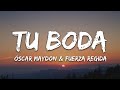 Oscar Maydon X Fuerza Regida Tu Boda Letra Lyrics