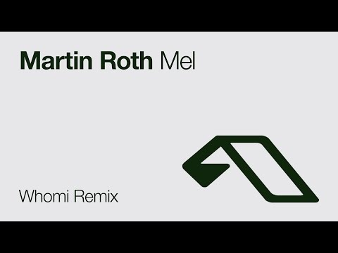Martin Roth - Mel (Whomi Remix)