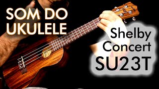 Video thumbnail for Som do Ukulele Shelby Concert SU23T Teakwood by Toca Ukulele com João Tostes