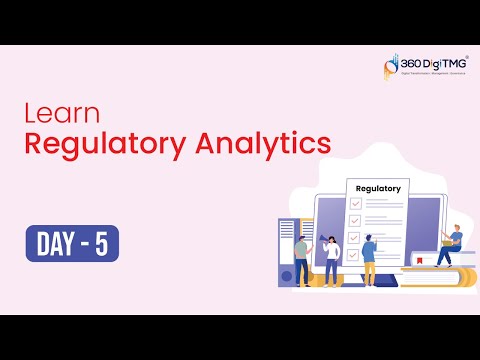 Regulatory Analytics | 8 Hours Course | Day 1 | 360DigiTMG