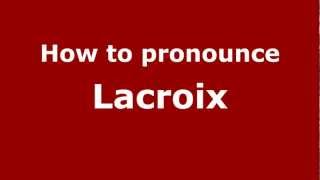 How to pronounce Lacroix