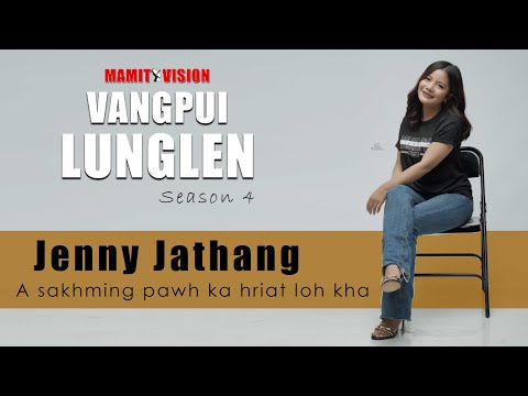Jenny Jathang -  A sakhming pawh ka hriat loh kha | VANGPUI LUNGLEN Season 4