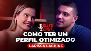 Elite Cast com Larissa Lachine - Como ter um perfil otimizado