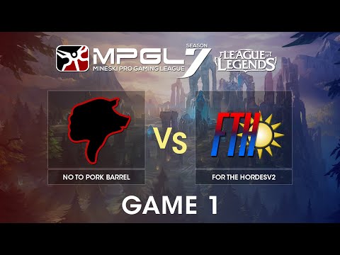 MPGL 7 League of Legends - No To Pork Barrel vs ForTheHordesV2 - Best of 3 - Game 1 | Riku & Asurai