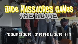 Jade MASSACRES Games: The Movie - Teaser Trailer 01