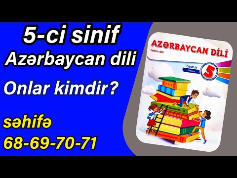 5-ci sinif Azərbaycan dili / səhifə 68, 69, 70, 71 - Onlar kimdir?