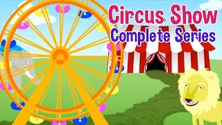 Circus Show For Kids - Complete Series - Nursery Rhymes &amp; Kids Songs by Oxbridge Baby