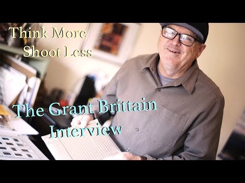 Think More Shoot Less - The Grant Brittain Interview