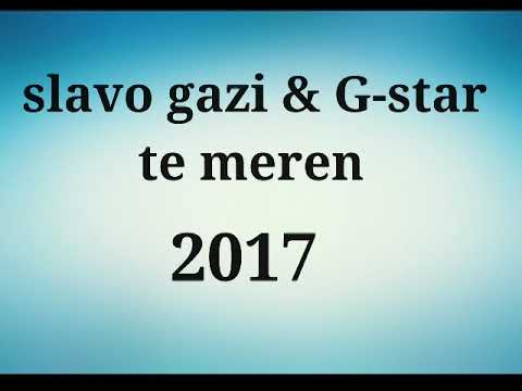Slavo gazi & G-star - te meren (2017)