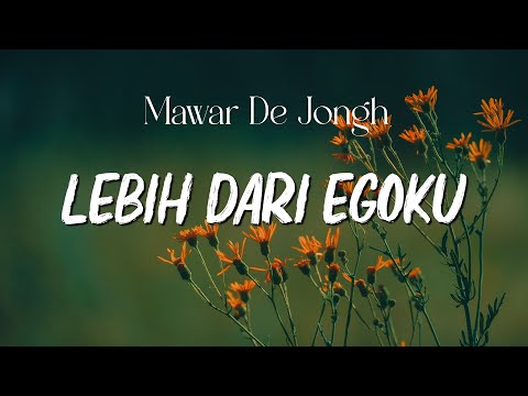 Mawar De Jongh - Lebih Dari Egoku - LIRIK