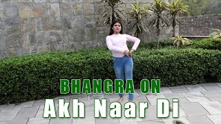 Bhangra on Akh Naar Di | Ranjit Bawa, Mannat Noor | Roopi Gill | Latest Punjabi Songs