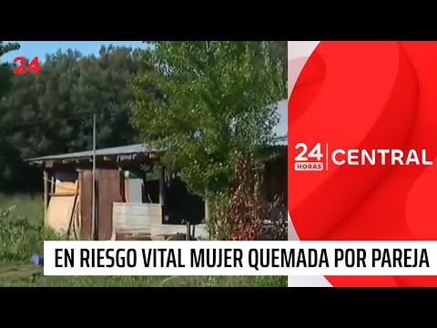 En riesgo vital mujer quemada por su pareja | 24 Horas TVN Chile