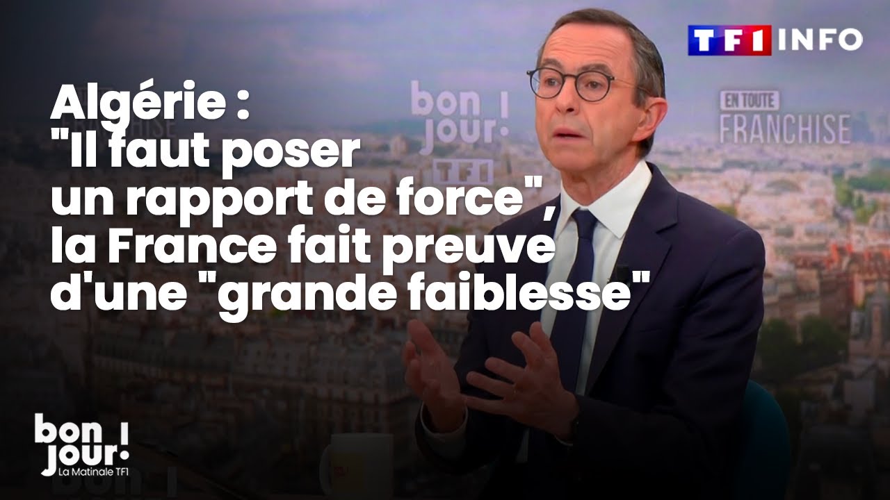 Algérie : "Il faut poser un rapport de force", la France fait preuve d'une "grande faiblesse"