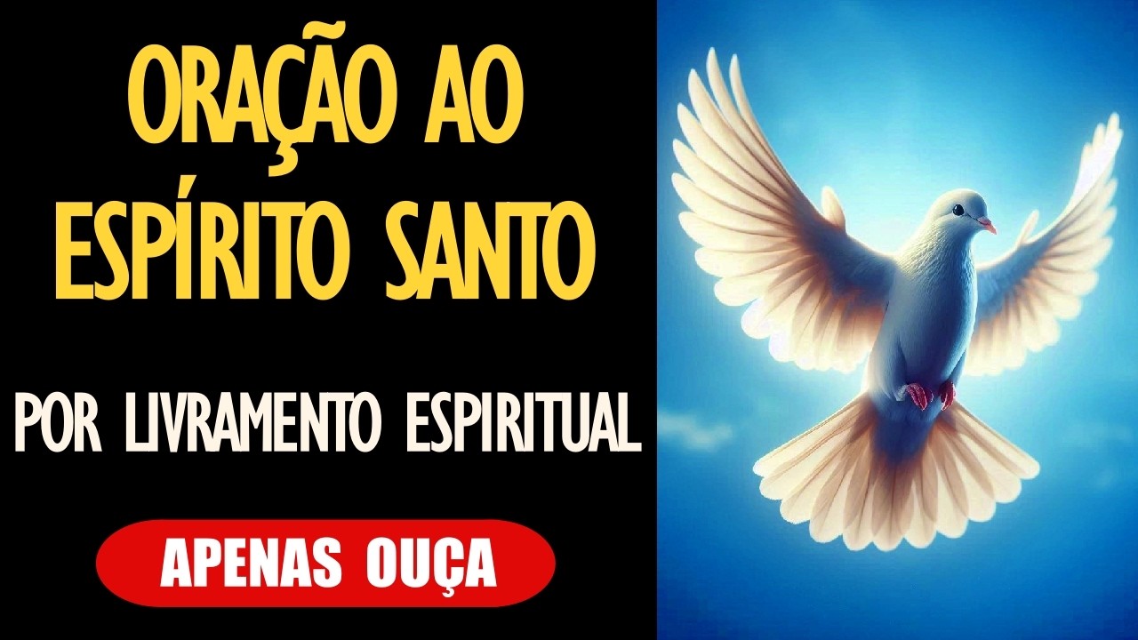 Oração ao Espírito Santo por Livramento Espiritual 🙏