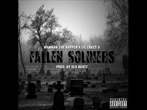 ManMan The Rapper X Lil Crazy 8 - Fallen Soldiers ( PROD. BY ELII BEATZ )