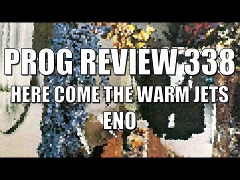 Prog Review 338 - Here Come the Warm Jets - Eno