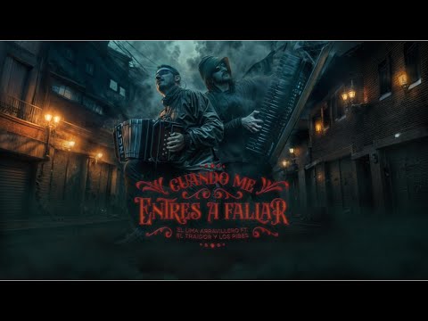 El Lima Arravillero ft El Traidor y Los Pibes - Cuando me Entrés a Fallar