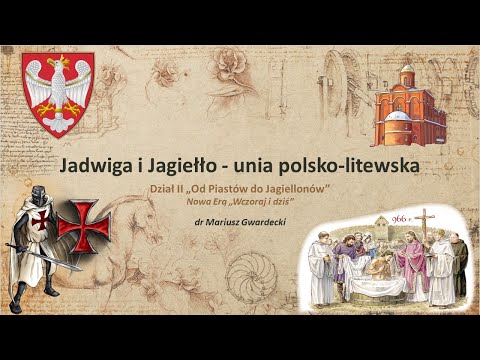 Jadwiga i Jagiełło - unia polsko-litewska