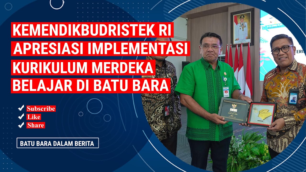KEMENDIKBUDRISTEK RI APRESIASI IMPLEMENTASI KURIKULUM MERDEKA BELAJAR DI BATU BARA