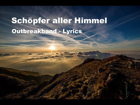 Schöpfer aller Himmel (Lyrics) - Outbreakband 2022