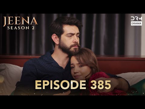 Turkish Drama in Urdu | JEENA Season 2 Episode 385 | Urdu Dubbed | UH1O