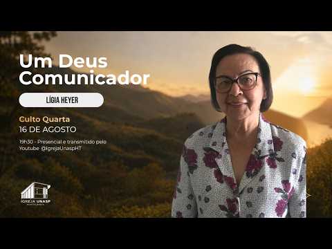 Culto Adventista | Ligia Heyer | "Um Deus Cominicador" | Igreja UNASP HT
