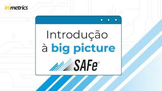 Introdução à big picture SAFe®