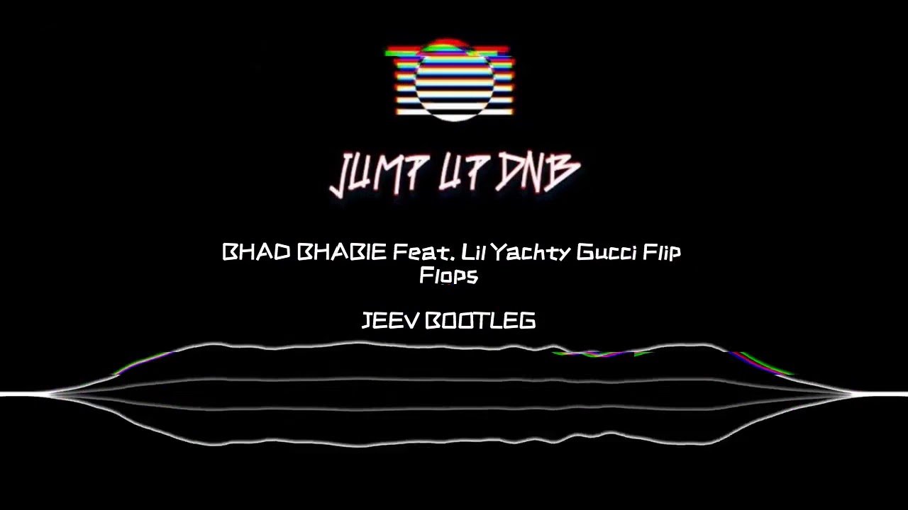 BHAD BHABIE Feat. Lil Yachty - Gucci Flip Flops (JEEV BOOTLEG) [FREE DOWNLOAD]